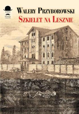 Szkielet na Lesznie. Autor: Walery Przyborowski. SmakLiter.pl Okładka książki Szkielet na Lesznie