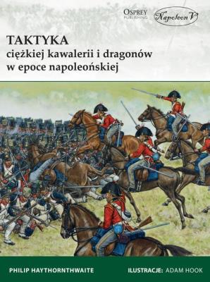 Okładka książki Taktyka ciężkiej kawalerii i dragonów w epoce napoleońskiej