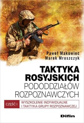 Taktyka rosyjskich pododdziałów rozpoznawczych. Autor: Marek Mroszczyk, Makowiec Paweł. SmakLiter.pl Okładka książki Taktyka rosyjskich pododdziałów rozpoznawczych