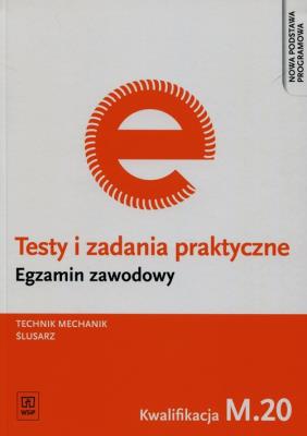 Testy i zadania praktyczne Egzamin zawodowy Technik mechanik ślusarz M.20. Autor: Janusz Figurski. SmakLiter.pl Okładka książki Testy i zadania praktyczne Egzamin zawodowy Technik mechanik ślusarz M.20