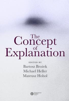 The Concept of Explanation. Autor: Michał Heller, Hohol Mateusz. SmakLiter.pl Okładka książki The Concept of Explanation