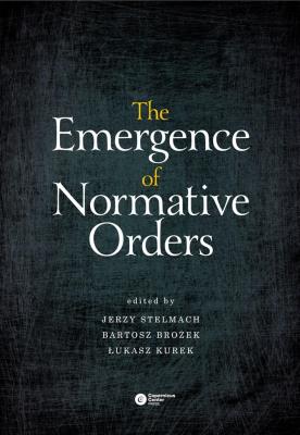 The Emergence of Normative Orders. Autor: red. Jerzy Stelmach, Kurek Łukasz. SmakLiter.pl Okładka książki The Emergence of Normative Orders