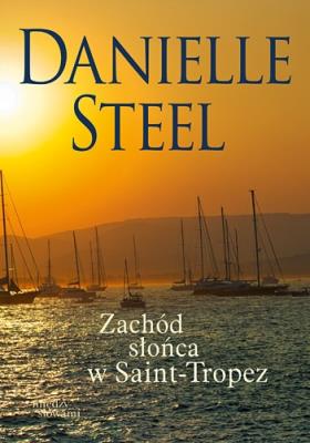 Zachód słońca w Saint-Tropez. Autor: Danielle Steel. SmakLiter.pl Okładka książki Zachód słońca w Saint-Tropez