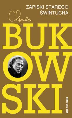 Zapiski starego świntucha. Autor: Charles Bukowski. SmakLiter.pl Okładka książki Zapiski starego świntucha