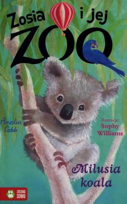 Zosia i jej zoo. Milusia Koala. Autor: Amelia Cobb. SmakLiter.pl Okładka książki Zosia i jej zoo. Milusia Koala