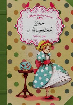 Zosia w tarapatach. Klasyka literatury światowej. Autor: Comtesse de Segur. SmakLiter.pl Okładka książki Zosia w tarapatach. Klasyka literatury światowej