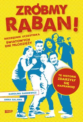 Okładka książki Zróbmy raban! Niezbędnik na Światowe Dni Młodzieży