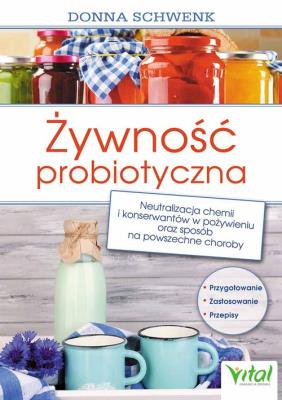 Żywność probiotyczna. Autor: Donna Schwenk. SmakLiter.pl Okładka książki Żywność probiotyczna