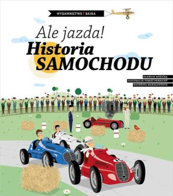 Okładka książki Ale jazda! Historia samochodu