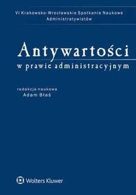 Okładka książki Antywartości w prawie administracyjnym w.1 2016
