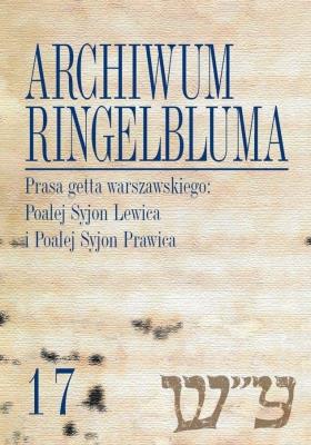 Archiwum Ringelbluma. Konspiracyjne Archiwum Getta Warszawy, Tom 17, Prasa getta warszawskiego. Autor: Bergman Eleonora, Tadeusz Epsztein (red.), Maciej Wójcic. SmakLiter.pl Okładka książki Archiwum Ringelbluma. Konspiracyjne Archiwum Getta Warszawy, Tom 17, Prasa getta warszawskiego