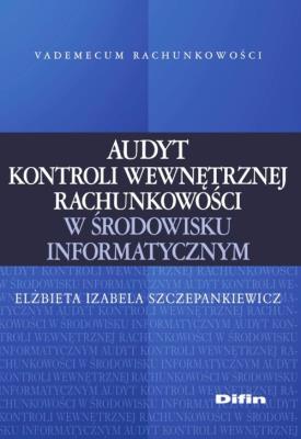 Okładka książki Audyt kontroli wewnętrznej rachunkowości w środowisku informatycznym