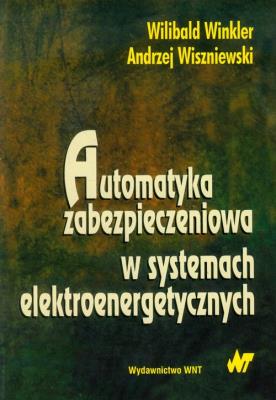 Automatyka zabezpieczeniowa w systemach elektroen.. Autor: Winkler Wilibald, Wiszniewski Andrzej. SmakLiter.pl Okładka książki Automatyka zabezpieczeniowa w systemach elektroen.