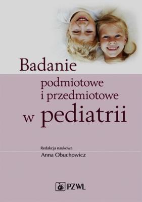 Okładka książki Badanie podmiotowe i przedmiotowe w pediatrii
