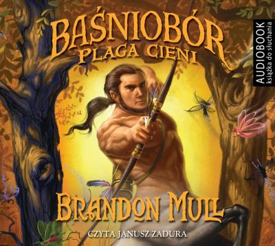 Baśniobór. Plaga cieni. Audiobook. Autor: Brandon Mull. SmakLiter.pl Okładka książki Baśniobór. Plaga cieni. Audiobook