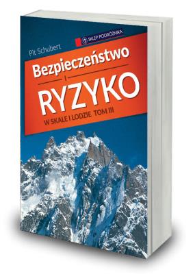 Bezpieczeństwo w skale i lodzie Tom 3. Autor: Schubert Pit. SmakLiter.pl Okładka książki Bezpieczeństwo w skale i lodzie Tom 3