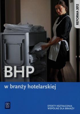 BHP w branży hotelarskiej. Podręcznik do kształcenia zawodow. Autor: Cichy Janusz. SmakLiter.pl Okładka książki BHP w branży hotelarskiej. Podręcznik do kształcenia zawodow