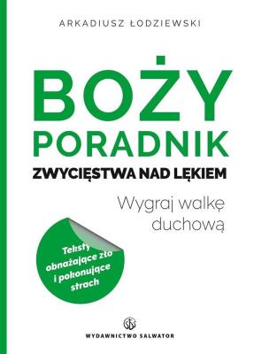 Boży poradnik zwycięstwa nad lękiem. Autor: Arkadiusz Łodziewski. SmakLiter.pl Okładka książki Boży poradnik zwycięstwa nad lękiem