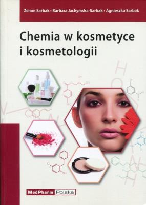 Chemia w kosmetyce i kosmetologii. Autor: Sarbak Zenon. SmakLiter.pl Okładka książki Chemia w kosmetyce i kosmetologii