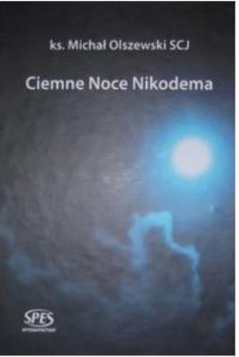 Ciemne noce Nikodema. Autor: ks. Michał Olszewski SCJ. SmakLiter.pl Okładka książki Ciemne noce Nikodema