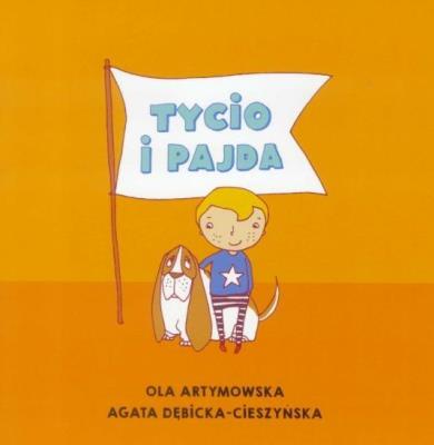 Czytam Mamie i Tacie. Tycio i Pajda. Autor: Ola Artymowska, Agata Dębicka-Cieszyńska. SmakLiter.pl Okładka książki Czytam Mamie i Tacie. Tycio i Pajda