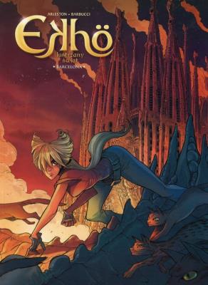 Ekho. Lustrzany świat. Tom 4. Barcelona. Autor: Barbucci. SmakLiter.pl Okładka książki Ekho. Lustrzany świat. Tom 4. Barcelona