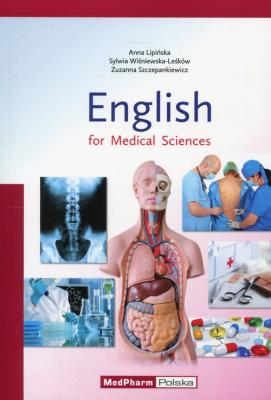 English for Medical Sciences. Autor: Lipińska Anna, Wiśniewska-Leśków Sylwia, Szczepankiewicz Zuzanna. SmakLiter.pl Okładka książki English for Medical Sciences