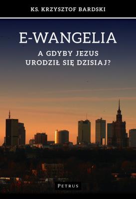 Okładka książki E-wangelia A gdyby Jezus urodził się dzisiaj?