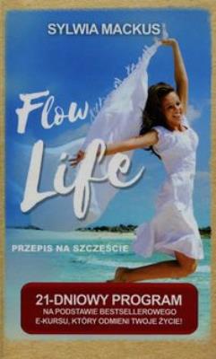 Okładka książki Flow Life Przepis na szczęście