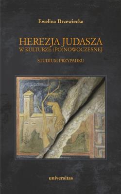 Okładka książki Herezja Judasza w kulturze (po)nowoczesnej Studium przypadku