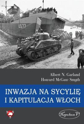Inwazja na Sycylię i kapitulacja Włoch. Autor: Albert N. Garland i Howard McGaw Smyth. SmakLiter.pl Okładka książki Inwazja na Sycylię i kapitulacja Włoch