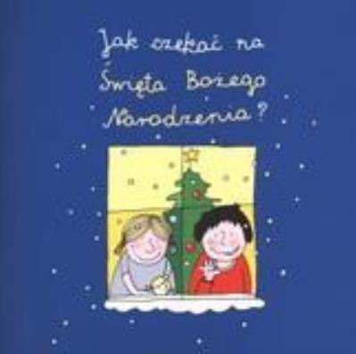 Okładka książki Jak czekać na święta Bożego Narodzenia?