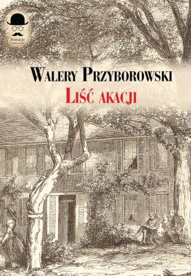 Liść akacji. Autor: Walery Przyborowski. SmakLiter.pl Okładka książki Liść akacji