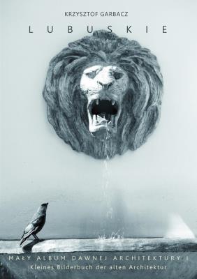 Lubuskie Mały album dawnej architektury. Autor: Garbacz Krzysztof. SmakLiter.pl Okładka książki Lubuskie Mały album dawnej architektury