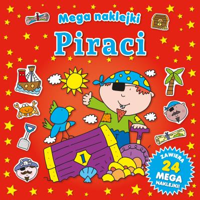 Mega naklejki - Piraci. Autor: OPRACOWANIE  ZBIOROWE. SmakLiter.pl Okładka książki Mega naklejki - Piraci