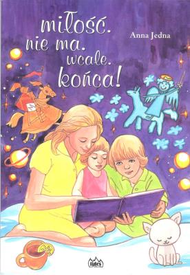 miłość. nie ma. wcale. końca!. Autor: Jedna Anna. SmakLiter.pl Okładka książki miłość. nie ma. wcale. końca!