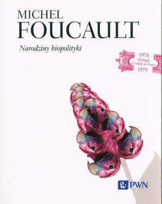 Narodziny biopolityki. Autor: Foucault Michel. SmakLiter.pl Okładka książki Narodziny biopolityki