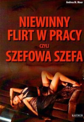 Okładka książki Niewinny flirt w pracy, czyli szefowa szefa