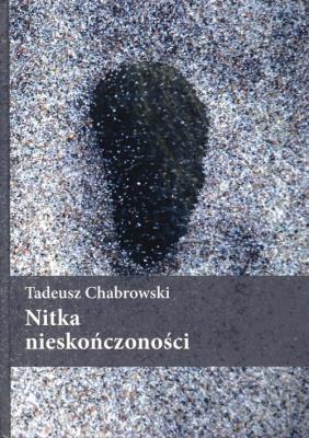 Nitka nieskończoności. Autor: Chabrowski Tadeusz. SmakLiter.pl Okładka książki Nitka nieskończoności