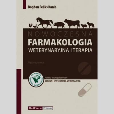 Nowoczesna farmakologia weterynaryjna i terapia. Autor: Kania Bogdan Feliks. SmakLiter.pl Okładka książki Nowoczesna farmakologia weterynaryjna i terapia