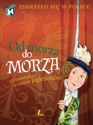 Od morza do morza. Autor: Grażyna Bąkiewicz, Szymeczko Kazimierz. SmakLiter.pl Okładka książki Od morza do morza