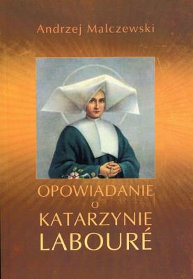 Opowiadanie o Katarzynie Laboure. Autor: Malczewski Andrzej. SmakLiter.pl Okładka książki Opowiadanie o Katarzynie Laboure
