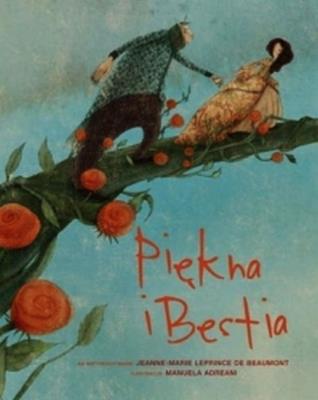 Piękna i Bestia B4 gąbka. Autor: Manuela Adreani (ilustr.). SmakLiter.pl Okładka książki Piękna i Bestia B4 gąbka