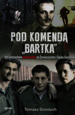 Pod komendą Bartka. Autor: Greniuch Tomasz. SmakLiter.pl Okładka książki Pod komendą Bartka