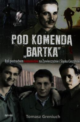 Pod komendą Bartka. Autor: Greniuch Tomasz. SmakLiter.pl Okładka książki Pod komendą Bartka