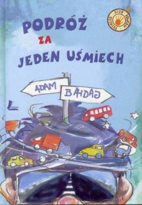 Podróż za jeden uśmiech wyd. 2016. Autor: Bahdaj Adam. SmakLiter.pl Okładka książki Podróż za jeden uśmiech wyd. 2016