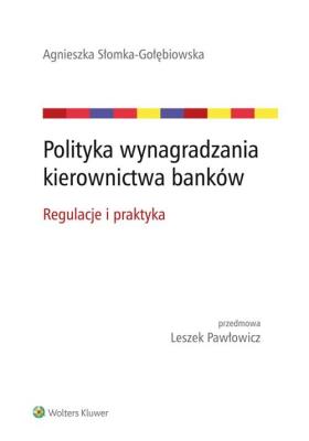 Polityka wynagradzania kierownictwa banków. Autor: Słomka-Gołębiowska Agnieszka. SmakLiter.pl Okładka książki Polityka wynagradzania kierownictwa banków