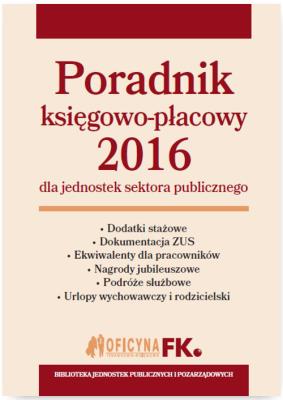 Okładka książki Poradnik księgowo-płacowy 2016 dla jednostek sektora publicznego