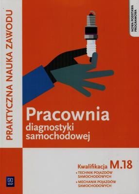Pracownia diagnostyki samochodowej. Kwalifikacja M.18. Diagn. Autor: Grzegorz Dyga, Trawiński Grzegorz. SmakLiter.pl Okładka książki Pracownia diagnostyki samochodowej. Kwalifikacja M.18. Diagn