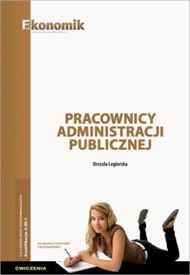 Pracownicy administracji publicznej ćw. EKONOMIK. Autor: Urszula Legierska. SmakLiter.pl Okładka książki Pracownicy administracji publicznej ćw. EKONOMIK